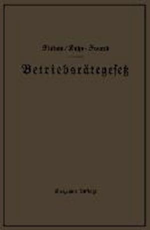 Betriebsrätegesetz Vom 4. Februar 1920 Nebst Wahlordnung, Ausführungsverordnungen Und Ergänzungsgesetzen (Betriebsbilanzgesetz, Aufsichtsratsgesetz Und Wahlordnung)