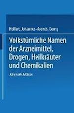 Volkstümliche Namen Der Arzneimittel, Drogen, Heilkräuter Und Chemikalien