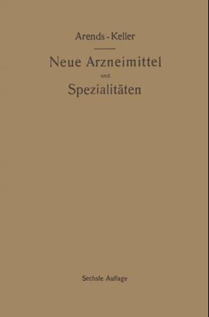 Neue Arzneimittel und Pharmazeutische Spezialitäten, einschließlich der neuen Drogen, Organ- und Serumpräparate, mit zahlreichen Vorschriften zu Ersatzmitteln und einer Erklärung der gebräuchlichsten medizinischen Kunstausdrücke