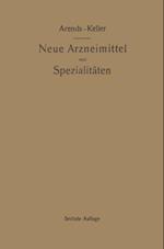 Neue Arzneimittel und Pharmazeutische Spezialitäten, einschließlich der neuen Drogen, Organ- und Serumpräparate, mit zahlreichen Vorschriften zu Ersatzmitteln und einer Erklärung der gebräuchlichsten medizinischen Kunstausdrücke