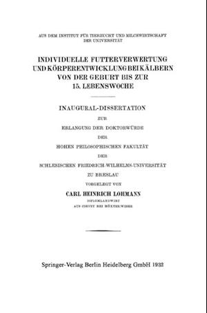 Individuelle Futterverwertung und Körperentwicklung bei Kälbern von der Geburt bis zur 15. Lebenswoche