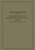 Erinnerungsschrift aus Anlaß des 25 jährigen Bestehens der Stadtkölnischen Auguste-Viktoria-Stiftung