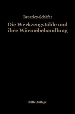 Die Werkzeugstähle und ihre Wärmebehandlung