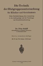 Die Technik der Blutgruppenuntersuchung für Kliniker und Gerichtsärzte