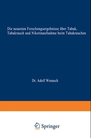 Die neuesten Forschungsergebnisse über Tabak, Tabakrauch und Nikotinaufnahme beim Tabakrauchen