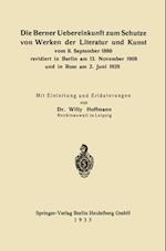 Die Berner Uebereinkunft zum Schutze von Werken der Literatur und Kunst vom 9. September 1886 revidiert in Berlin am 13. November 1908 und in Rom am 2. Juni 1928