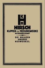 Die Anlage des Neuwerkes der Hirsch, Kupfer- U. Messingwerke A.-G.