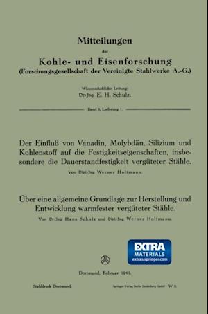 Der Einfluß von Vanadin, Molybdän, Silizium und Kohlenstoff auf die Festigkeitseigenschaften, insbesondere die Dauerstandfestigkeit vergüteter Stähle. Über eine allgemeine Grundlage zur Herstellung und Entwicklung warmfester vergüteter Stähle