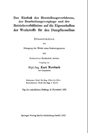 Der Einfluß des Herstellungsverfahrens, der Bearbeitungsvorgänge und der Betriebsverhältnisse auf die Eigenschaften der Werkstoffe für den Dampfkesselbau