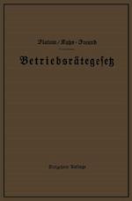 Betriebsrätegesetz vom 4. Februar 1920 nebst Wahlordnung, Ausführungsverordnungen und Ergänzungsgesetzen (Betriebsbilanzgesetz, Aufsichtsratsgesetz und Wahlordnung)