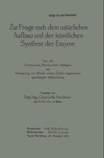 Zur Frage nach dem natürlichen Aufbau und der künstlichen Synthese der Enzyme