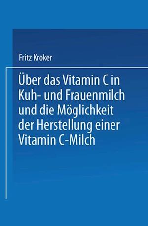Über das Vitamin C in Kuh- und Frauenmilch und die Möglichkeit der Herstellung einer Vitamin C-Milch