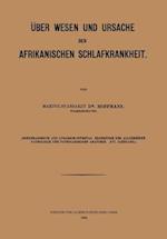 Über Wesen Und Ursache Der Afrikanischen Schlafkrankheit