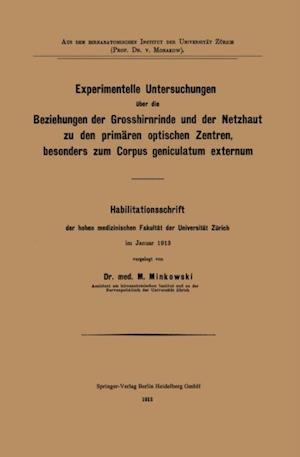 Experimentelle Untersuchungen über die Beziehungen der Grosshirnrinde und der Netzhaut zu den primären optischen Zentren, besonders zum Corpus geniculatum externum