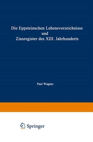 Die Eppsteinschen Lehensverzeichnisse und Zinsregister des XIII. Jahrhunderts