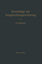 Grundzüge der Ausgleichungsrechnung nach der Methode der kleinsten Quadrate nebst Anwendungen in der Geodäsie