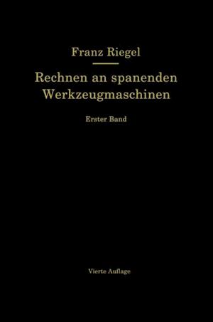 Rechnen an spanenden Werkzeugmaschinen. Ein Lehr- und Handbuch zum Gebrauch in Werkstatt, Büro und Schule