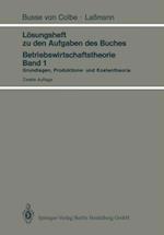 Lösungsheft zu den Aufgaben des Buches Betriebswirtschaftstheorie Band 1