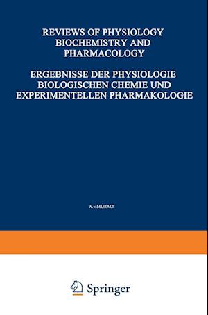 Ergebnisse der Physiologie Biologischen Chemie und Experimentellen Pharmakologie / Reviews of Physiology Biochemistry and Experimental Pharmacology