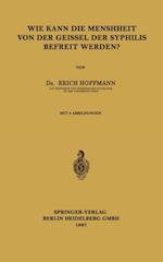 Wie Kann die Menschheit von der Geissel der Syphilis Befreit Werden?