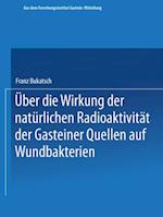 Über die Wirkung der natürlichen Radioaktivität der Gasteiner Quellen auf Wundbakterien