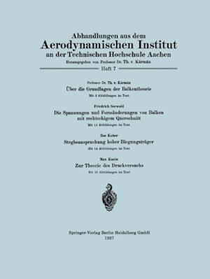 Über die Grundlagen der Balkentheorie / Die Spannungen und Formänderungen von Balken mit rechteckigem Querschnitt / Stegbeanspruchung hoher Biegungsträger / Zur Theorie des Druckversuchs