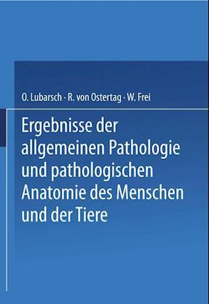 Ergebnisse Der Allgemeinen Pathologie Und Pathologischen Anatomie Des Menschen Und Der Tiere