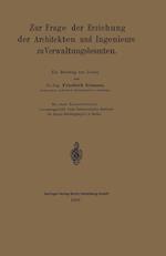 Zur Frage Der Erziehung Der Architekten Und Ingenieure Zu Verwaltungsbeamten