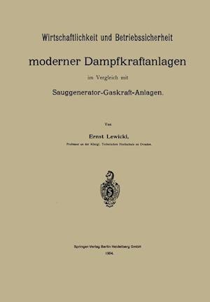 Wirtschaftlichkeit und Betriebssicherheit moderner Dampfkraftanlagen im Vergleich mit Sauggenerator-Gaskraft-Anlagen