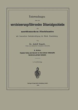 Untersuchungen über die versteinerungsführenden Diluvialgeschiebe des norddeutschen Flachlandes mit besonderer Berücksichtigung der Mark Brandenburg