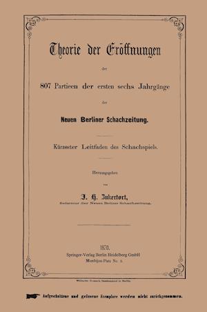 Theorie der Eröffnungen der 807 Partieen der ersten sechs Jahrgänge der Neuen Berliner Schachzeitung