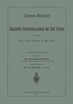 Jahres-Bericht des Chemischen Untersuchungsamtes der Stadt Breslau für die Zeit vom 1. April 1898 bis 31. März 1899