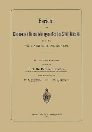 Bericht des Chemischen Untersuchungsamtes der Stadt Breslau für die Zeit vom 1. April bis 31. Dezember 1902