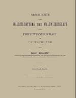 Geschichte Des Waldeigenthums, Der Waldwirthschaft Und Forstwissenschaft in Deutschland