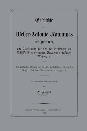 Geschichte Der Weber-Colonie Nowawes Bei Potsdam, Und Darstellung Der Von Der Regierung Zur Aufhilfe Ihrer Verarmten Bewohner Ergriffenen Maßregeln