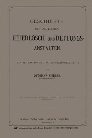 Geschichte Der Deutschen Feuerlösch- Und Rettungs-Anstalten