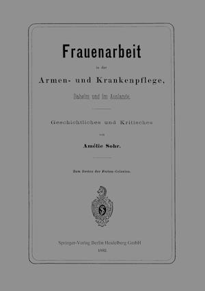 Frauenarbeit in der Armen- und Krankenpflege, Daheim und im Auslande