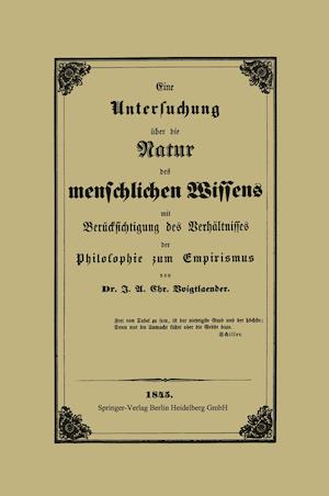 Eine Untersuchung Über Die Natur Des Menschlichen Wissens Mit Berücksichtigung Des Verhältnisses Der Philosophie Zum Empirismus