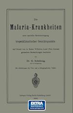 Die Malaria-Krankheiten Unter Specieller Berücksichtigung Tropenklimatischer Gesichtspunkte