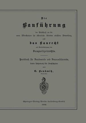 Die Bauführung im Anschluß an die vom Ministerium für öffentliche Arbeiten erlassene Anweisung und das Baurecht mit Berücksichtigung des Baupolizeirechts
