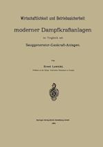 Wirtschaftlichkeit und Betriebssicherheit moderner Dampfkraftanlagen im Vergleich mit Sauggenerator-Gaskraft-Anlagen