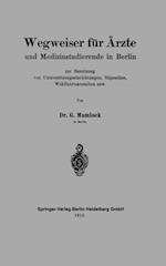 Wegweiser für Ärzte und Medizinstudierende in Berlin zur Benutzung von Unterstützungseinrichtungen, Stipendien, Wohlfahrtsanstalten usw