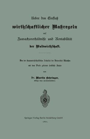 Ueber den Einfluß wirthschaftlicher Maßregeln auf Zuwachsverhältnisse und Rentabilität der Waldwirthschaft