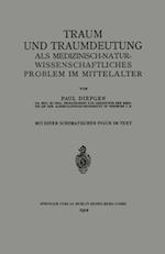 Traum und Traumdeutung als Medizinisch-Naturwissenschaftliches Problem im Mittelalter