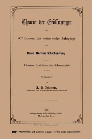 Theorie der Eröffnungen der 807 Partieen der ersten sechs Jahrgänge der Neuen Berliner Schachzeitung