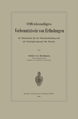 Offenkundiges Vorbenutztsein von Erfindungen als Hinderniss für die Patentertheilung und als Nichtigkeitsgrund für Patente