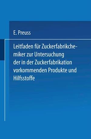 Leitfaden für Zuckerfabrikchemiker zur Untersuchung der in der Zuckerfabrikation vorkommenden Produkte und Hilfsstoffe