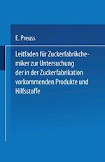 Leitfaden für Zuckerfabrikchemiker zur Untersuchung der in der Zuckerfabrikation vorkommenden Produkte und Hilfsstoffe