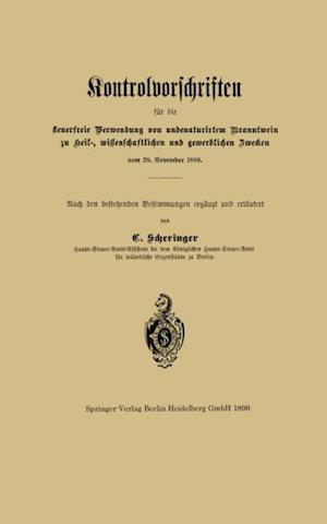 Kontrolvorschriften für die steuerfreie Verwendung von undenaturirtem Branntwein zu Heil-, wissenschaftlichen und gewerblichen Zwecken vom 28. November 1889