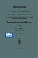 Jahresbericht über die Beobachtungs-Ergebnisse der von den forstlichen Versuchsanstalten des Königreichs Preussen, des Königreichs Württemberg, des Herzogthums Braunschweig, der thüringischen Staaten, der Reichslande und dem Landesdirectorium der Provinz Hannover eingerichteten forstlich-meteorologischen Stationen